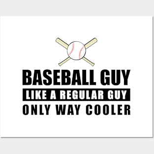 Baseball Guy Like A Regular Guy Only Way Cooler - Funny Quote Posters and Art